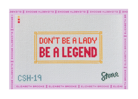 Don't be a Lady be a Legend Needlepoint Canvas