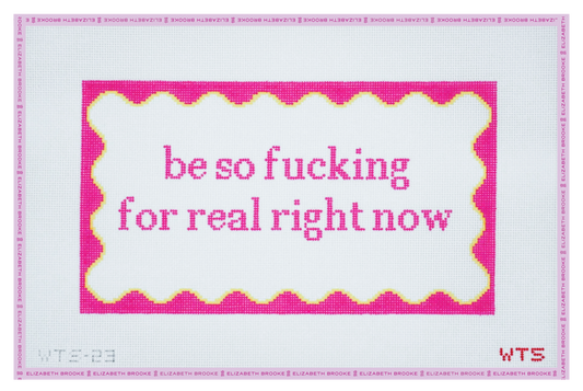 Be So Fucking For Real Needlepoint Canvas