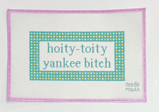 Hoity-Toity Yankee Bitch Needlepoint Canvas