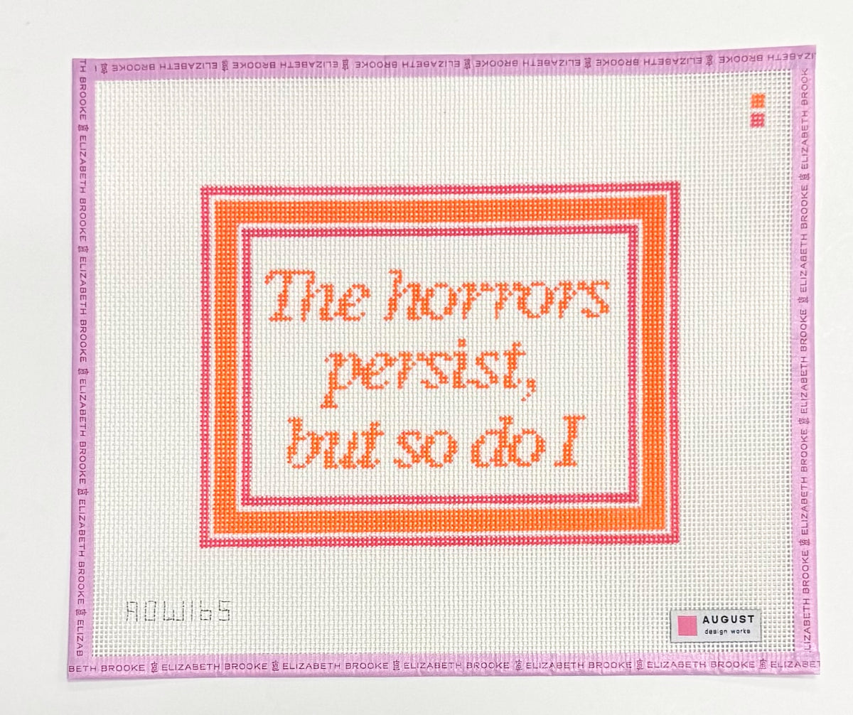 The Horrors Persist But So Do I Needlepoint Canvas