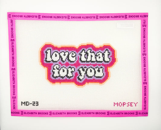 The Jesse "Love that for you" needlepoint canvas