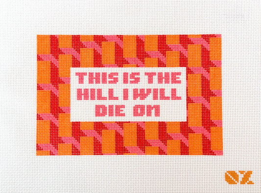 The Hill I Will Die On Needlepoint Canvas