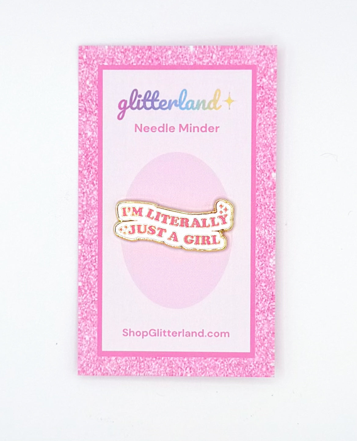 I'm Literally Just a Girl Needle Minder