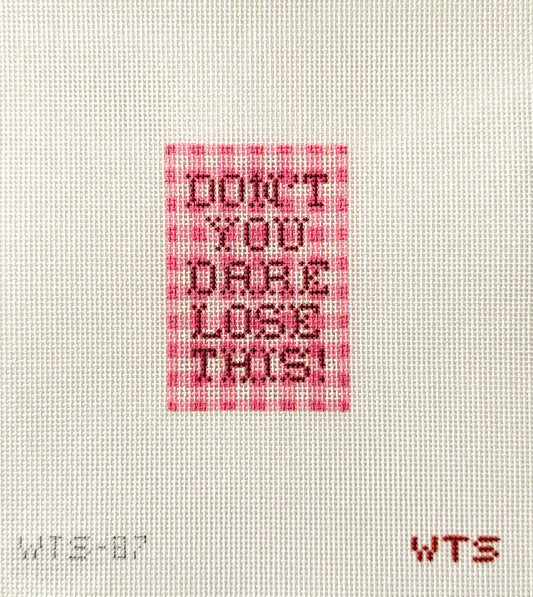 Don't You Dare Lose This Luggage Tag Needlepoint Canvas