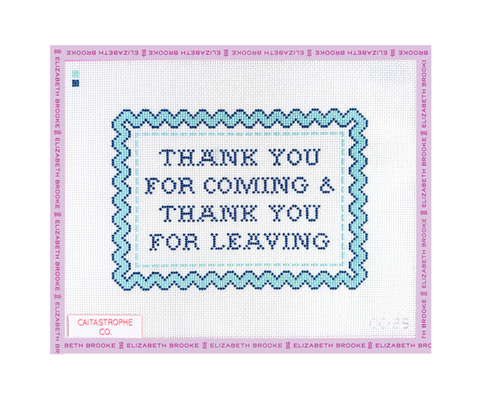 Thank you For Coming and Thank you For Leaving