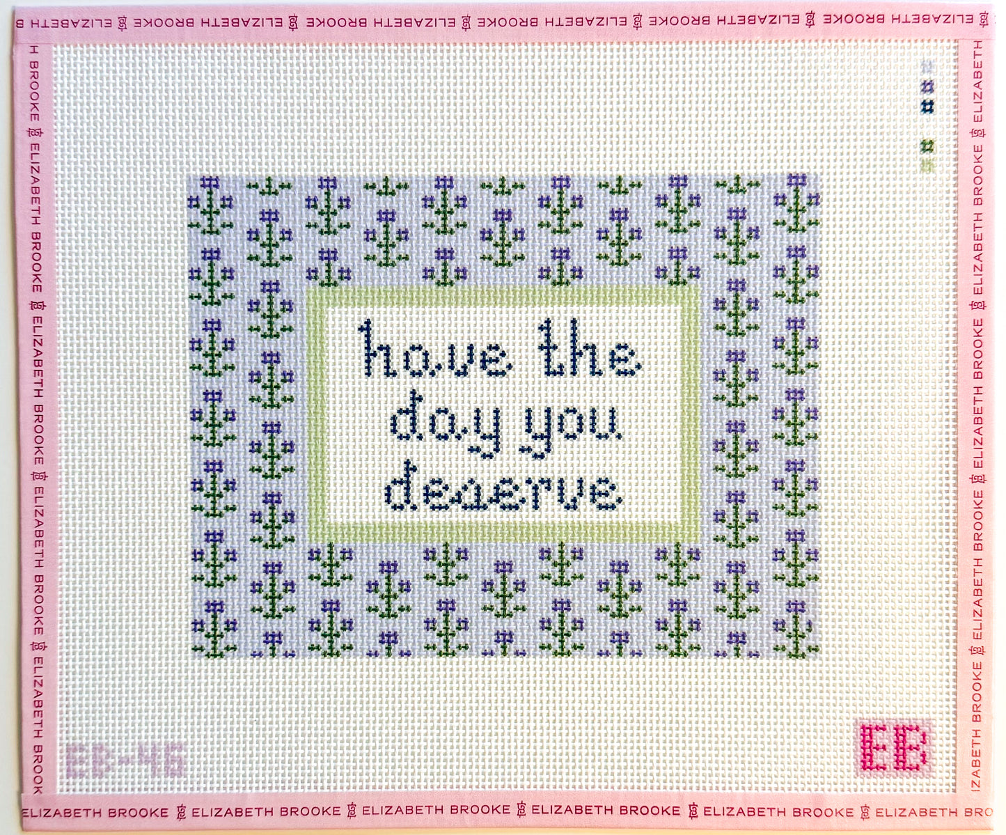 Have the Day You Deserve Needlepoint Canvas